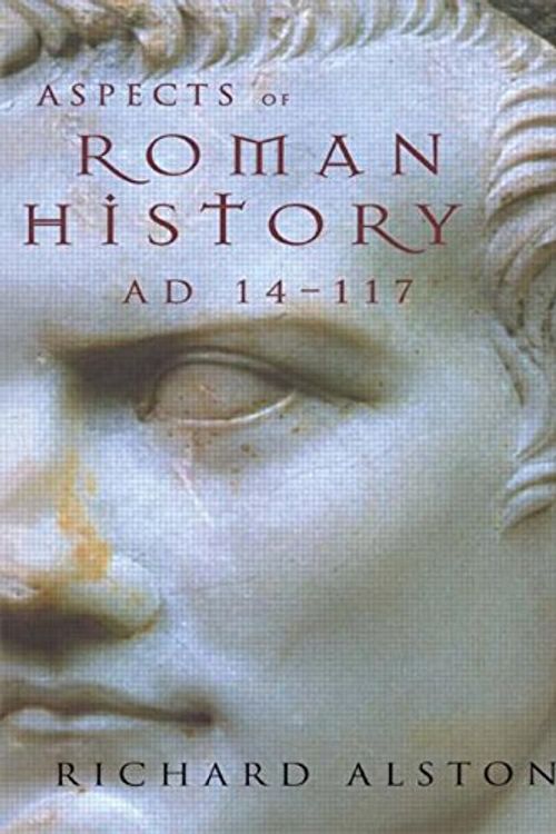 Cover Art for 9780415132374, Aspects of Roman History, A.D.14-117 by Richard Alston