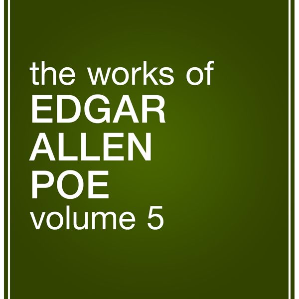 Cover Art for B0076AKYOE, The Works of Edgar Allan Poe, Volume 5 (Unabridged) by Unknown