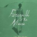 Cover Art for B07622JZDV, Farewell to the Muse: Love, War and the Women of Surrealism by Whitney Chadwick