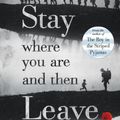 Cover Art for 8601418310570, Stay Where You Are And Then Leave by John Boyne