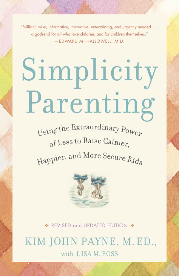 Cover Art for 9780345507983, Simplicity Parenting by Kim John Payne, Lisa M. Ross
