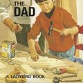 Cover Art for B01CTN74I6, How it Works: The Dad by Jason Hazeley, Joel Morris