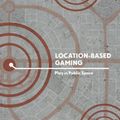 Cover Art for 9789811306822, Location-Based Gaming: Play in Public Space by Dale Leorke
