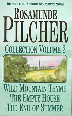 Cover Art for 9780340566367, The Rosamunde Pilcher Collection: "Wild Mountain Thyme", "Empty House" and "End of the Summer" v. 2 by Rosamunde Pilcher