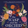 Cover Art for 9781760554286, The Wasp and The Orchid by Danielle Clode