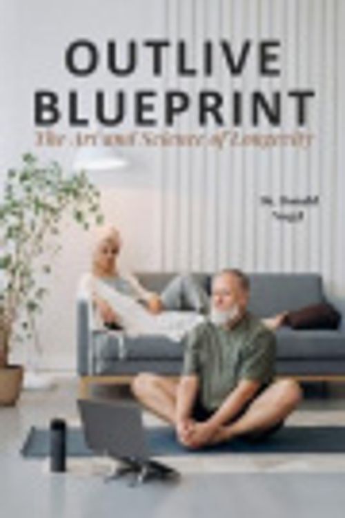 Cover Art for 9798854427951, Outlive Blueprint: The Art and Science of Longevity by Vogel, Dr. Donald