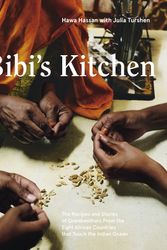 Cover Art for 9781984856739, In Bibi's Kitchen: The Recipes and Stories of Grandmothers from the Eight African Countries that Touch the Indian Ocean by Hawa Hassan