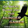 Cover Art for 9781476600321, Of Bread, Blood and The Hunger Games: Critical Essays on the Suzanne Collins Trilogy by Edited by Mary F. Pharr and Leisa A. Clark. Series Editors Donald E. Palumbo and C.W. Sullivan III