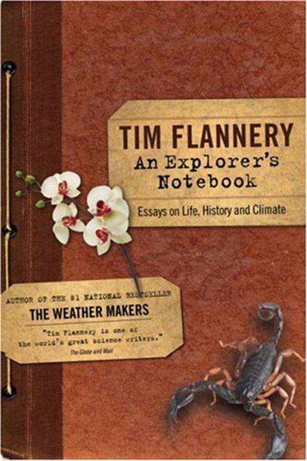 Cover Art for 9781554681945, An Explorer's Notebook: Essays on Life, History and Climate by Tim Flannery