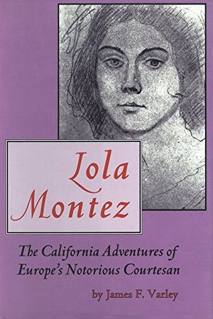 Cover Art for 9780870622434, Lola Montez by Varley, James F