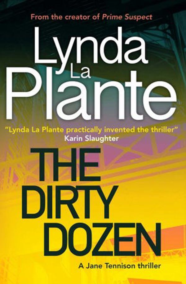 Cover Art for 9781499862119, The Dirty Dozen (Jane Tennison Thriller) by Lynda La Plante