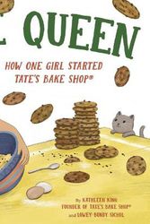 Cover Art for 9780593485668, Cookie Queen: How One Girl Started TATE'S BAKE SHOP® by King, Kathleen, Sichol, Lowey Bundy