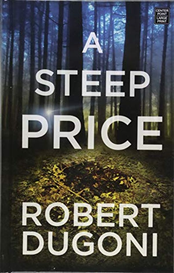 Cover Art for 9781683249429, A Steep Price: Tracy Crosswhite Series by Robert Dugoni