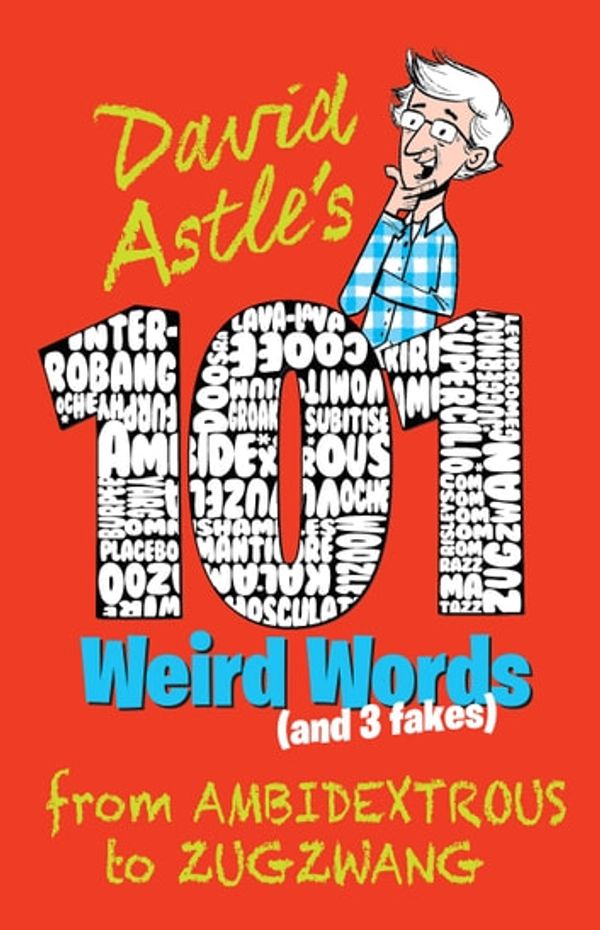 Cover Art for 9781760870102, 101 Weird Words (and Three Fakes) by David Astle