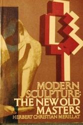 Cover Art for 9780396069874, Modern Sculpture: The New Old Masters by Merillat, H. C. L