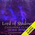 Cover Art for B06XWH3XSZ, Lord of Shadows: The Dark Artifices, Book 2 (A Shadowhunter Novel) by Cassandra Clare