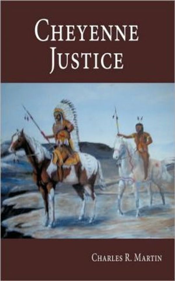 Cover Art for 9781449074401, Cheyenne Justice by Charles R. Martin