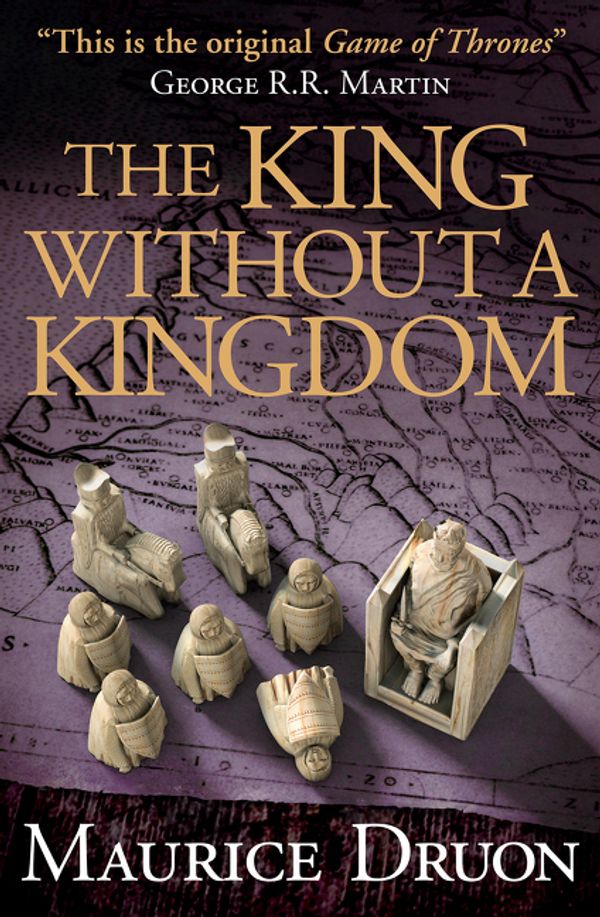 Cover Art for 9780008144869, The King Without a Kingdom (The Accursed Kings, Book 7) by Maurice Druon