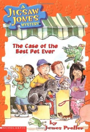 Cover Art for 9780439559959, The Case of the Best Pet Ever (Jigsaw Jones Mystery, No. 22) by James Preller, Howie Dewin