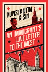 Cover Art for 9781408716052, An Immigrant's Love Letter to the West by Konstantin Kisin
