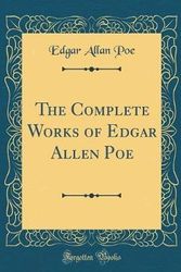 Cover Art for 9781528262613, The Complete Works of Edgar Allen Poe (Classic Reprint) by Edgar Allan Poe