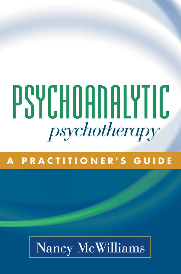 Cover Art for 9781606235829, Psychoanalytic Psychotherapy by Nancy McWilliams