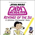 Cover Art for B07CNZT8MX, Revenge of the Sis (Star Wars: Jedi Academy #7) by Amy Ignatow, Jarrett J. Krosoczka