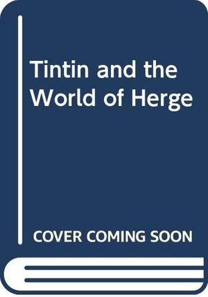 Cover Art for 9780416155228, Tintin and the World of Herge by Benoit Peeters