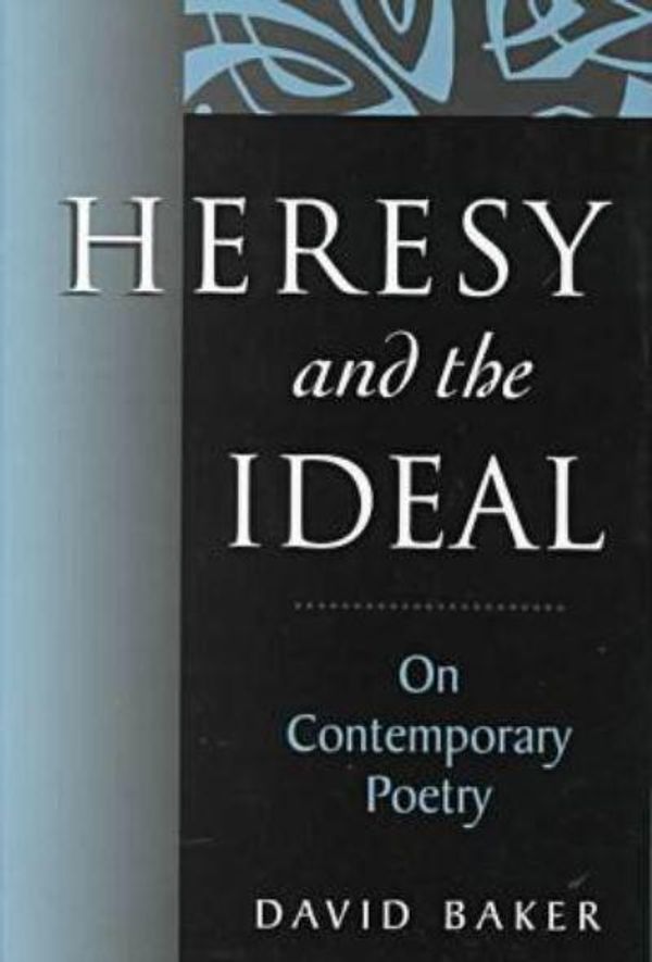 Cover Art for 9781557286024, HERESY AND THE IDEAL ON CONTEMPORARY POETRY by David Baker