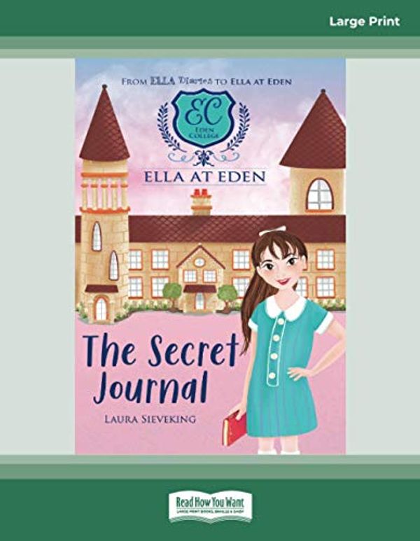 Cover Art for 9780369346513, Ella at Eden #2: The Secret Journal by Laura Sieveking