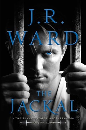 Cover Art for 9781501195068, The Jackal (1) (Black Dagger Brotherhood: Prison Camp) by J.r. Ward