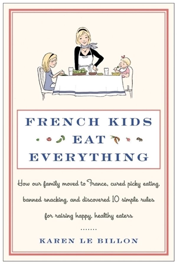 Cover Art for 9780062103291, French Kids Eat Everything by Karen Le Billon
