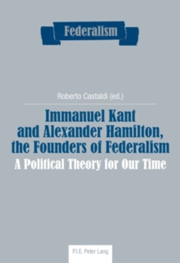 Cover Art for 9782875740168, Immanuel Kant and Alexander Hamilton, the Founders of FederalismA Political Theory for Our Time by Unknown