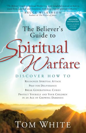 Cover Art for 9781441269096, The Believer's Guide to Spiritual Warfare by Tom White