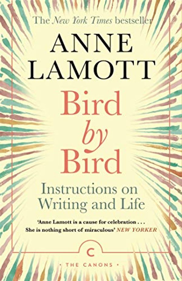 Cover Art for B07TXHD5GZ, Bird by Bird: Instructions on Writing and Life (Canons) by Anne Lamott