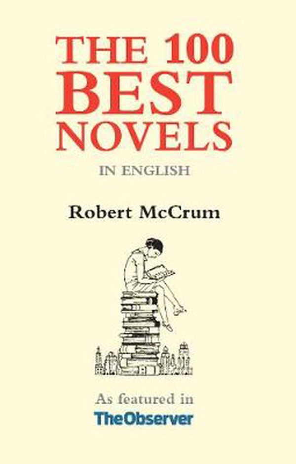 Cover Art for 9781903385470, The 100 Best NovelsIn English by ROBERT MCCRUM
