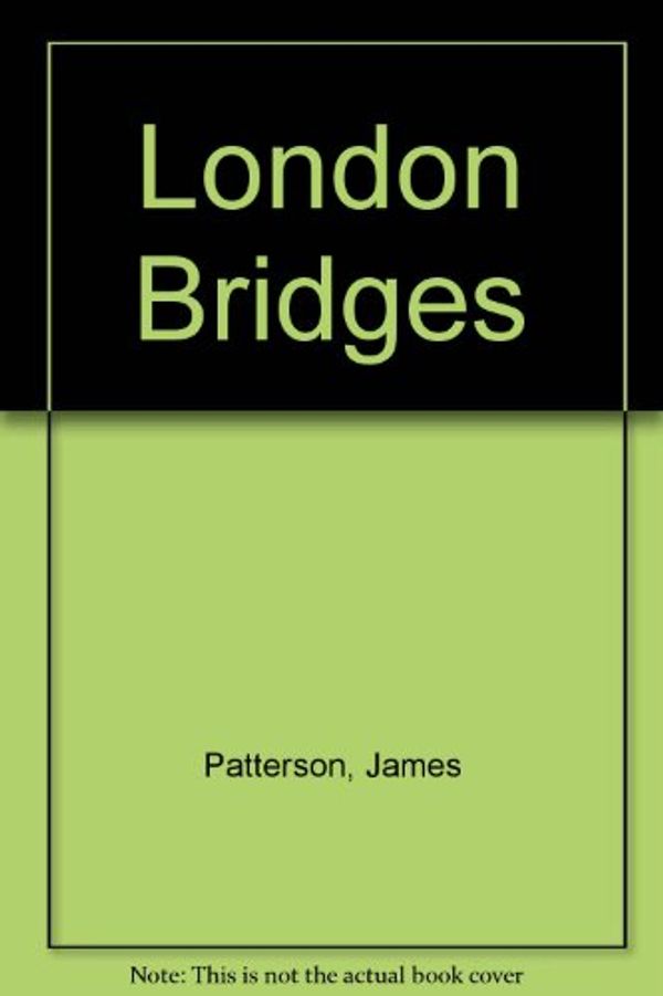 Cover Art for 9780753124116, London Bridges by James Patterson, Garrick Hagon