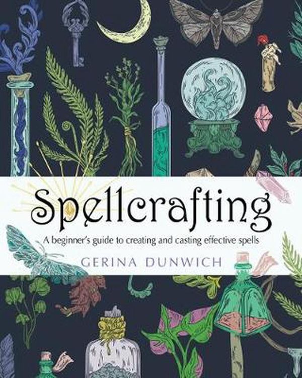 Cover Art for 9781578637119, Spellcrafting: A Beginner's Guide to Creating and Casting Effective Spells by Gerina Dunwich