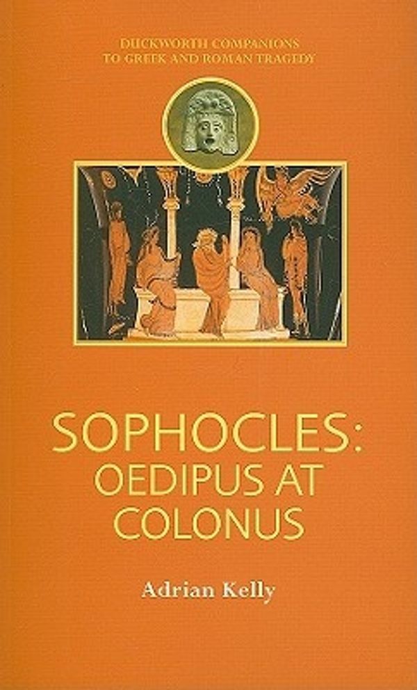 Cover Art for 9780715637135, Sophocles: Oedipus at Colonus by Adrian Kelly