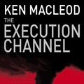 Cover Art for 9781841493497, The Execution Channel: Novel by Ken MacLeod
