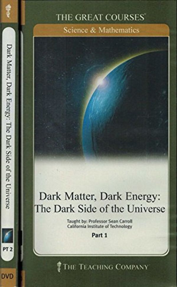 Cover Art for 9781598033502, Dark Matter, Dark Energy DVD Course: The Dark Side of the Universe (The Great Courses) by Sean Carroll