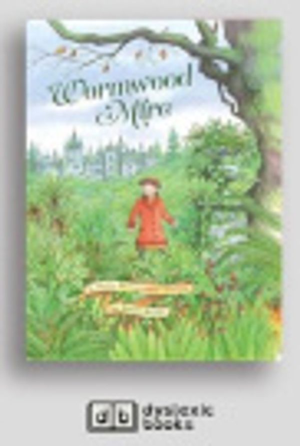 Cover Art for 9781525295928, Wormwood Mire by Judith Rossell
