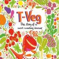 Cover Art for 9781847806833, T-VegThe Tale of a Carrot Crunching Dinosaur by Smriti Prasadam-Halls