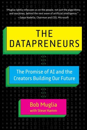 Cover Art for 9781510778412, The Datapreneurs by Steve Hamm, Bob Muglia