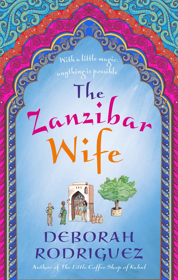 Cover Art for 9780751561494, The Zanzibar Wife: The new novel from the internationally bestselling author of The Little Coffee Shop of Kabul by Deborah Rodriguez
