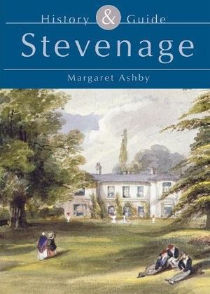 Cover Art for 9780752424644, Stevenage History & Guide by Margaret Ashby
