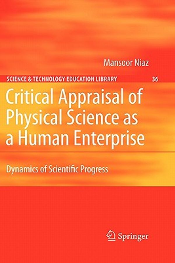 Cover Art for 9789048181728, Critical Appraisal of Physical Science as a Human Enterprise: Dynamics of Scientific Progress (Contemporary Trends and Issues in Science Education) by Mansoor Niaz