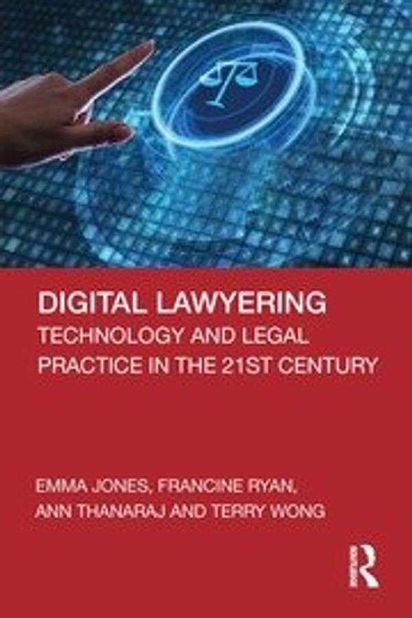 Cover Art for 9780367260781, Digital Lawyering by Emma Jones, Francine Ryan, Ann Thanaraj, Terry Wong