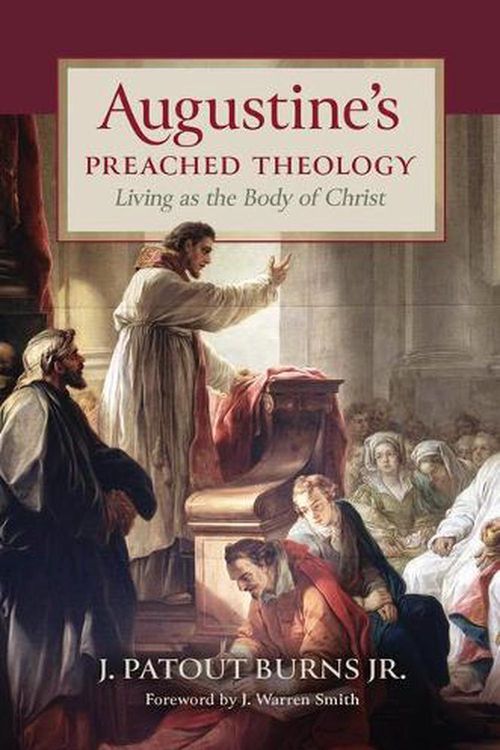 Cover Art for 9780802880222, Augustine's Preached Theology: Living as the Body of Christ by J Patout Burns