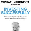 Cover Art for B01LZJ5GS8, Michael Yardney's Guide To Investing Successfully: Discover how the rich make their money so that you can become financially free by Michael Yardney